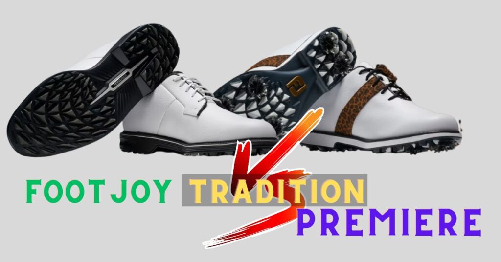 footjoy traditions vs premiere