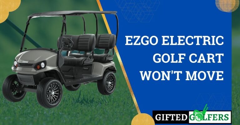 EZGO Electric Golf Cart Won’t Move? Don’t Panic; here’s How to Fix It.