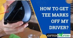 How-To-Get-Tee-Marks-Off-My-Driver