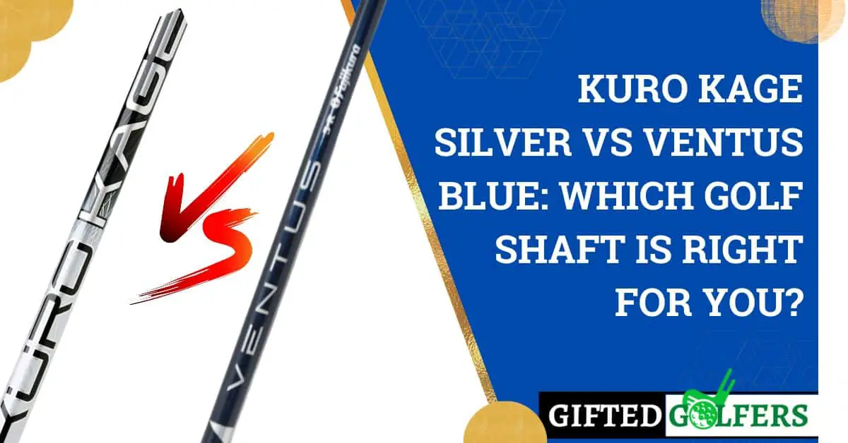 Kuro Kage Silver Vs Ventus Blue Which Golf Shaft Is Right For You?