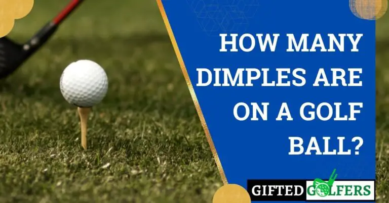 how many dimples are on a golf ball? [Science behind Dimples]