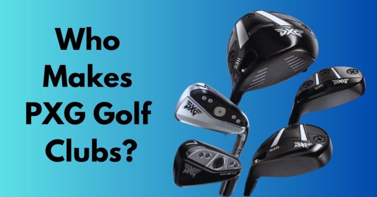 Who Makes PXG Golf Clubs? [From Concept to Course]