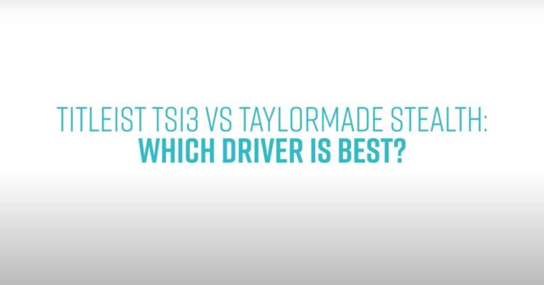 Titleist TSi3 vs TaylorMade Stealth: Which Driver is Right for You?